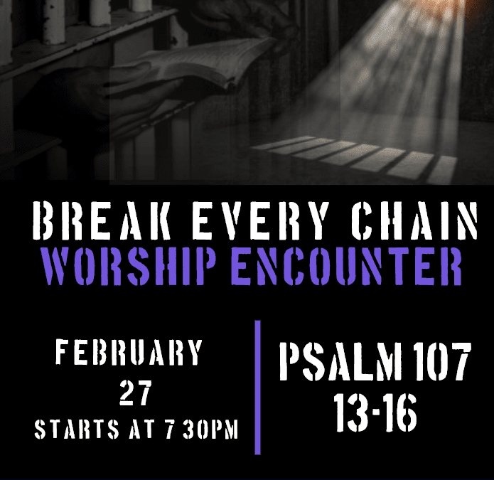 Break Every Chain Worship Encounter